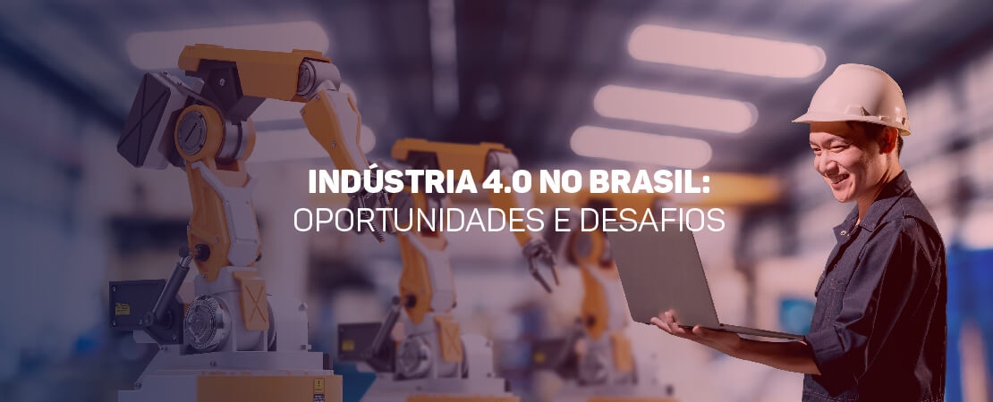 Indústria 4.0 no Brasil tem desafios para seu crescimento